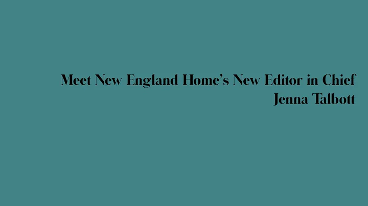 Meet New England Home's Editor in Chief Jenna Talb...