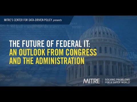 The Future of Federal IT: An Outlook from Congress and the Administration