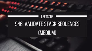 Validate Stack Sequences | Problem # 946 | Medium | LeetCode in Tamil