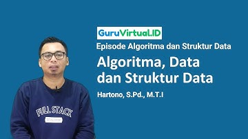 GuruVirtual: Episode Algoritma dan Struktur Data - Apa itu Algoritma, Data, dan Struktur Data