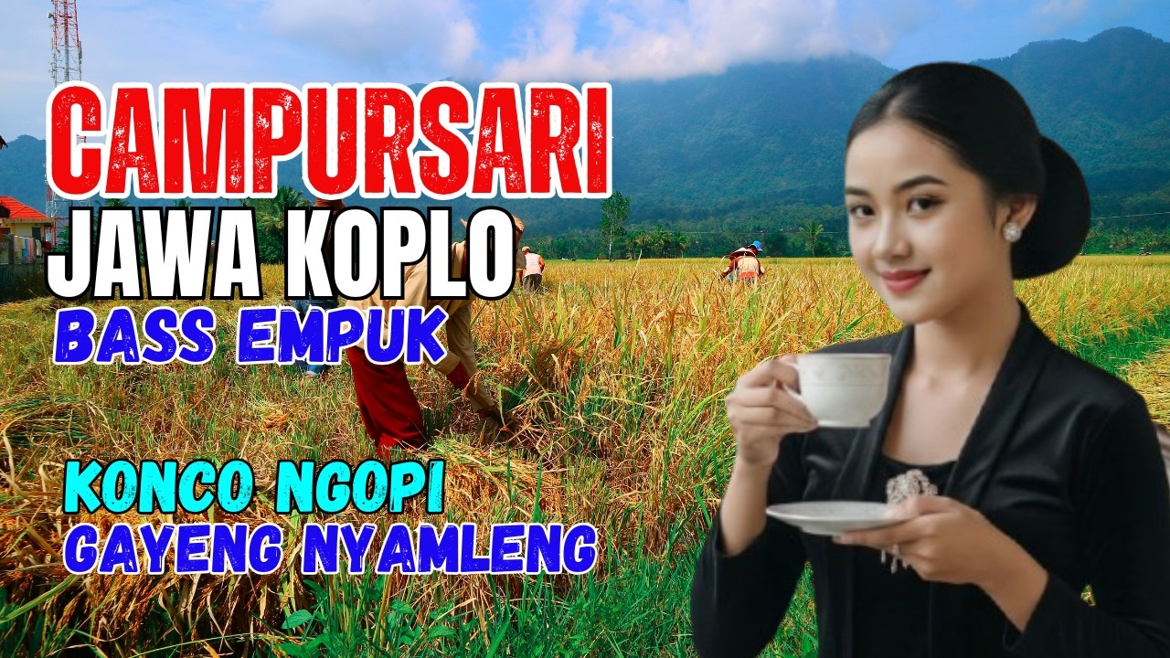 KUMPULAN CAMPURSARI DANGDUT JAWA KOPLO BASS EMPUK GAYENG LAN NYAMLENG KONCO NGOPI