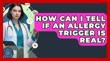 How Can I Tell If An Allergy Trigger Is Real? - All About the Immune System
