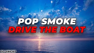 Pop Smoke - DRIVE THE BOAT (Lyrics)