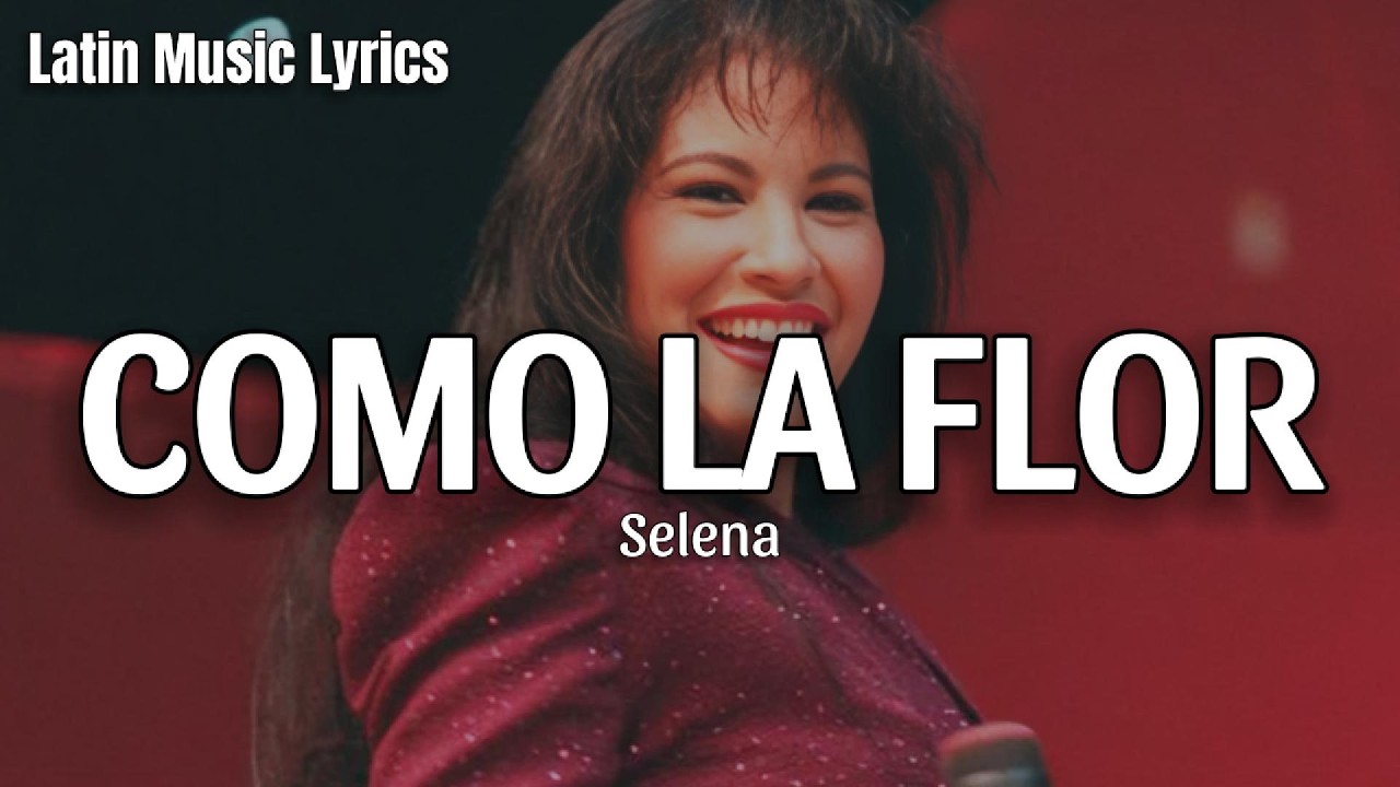 Selena - Como La Flor (Letra/Lyrics)