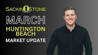 Real Estate Market Update  Huntington Beach  March 2024