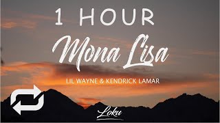 [1 HOUR 🕐 ] Lil Wayne - Mona Lisa (Lyrics) ft Kendrick Lamar