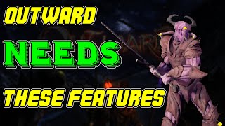 5 AWESOME Features Outward Needs In The Next Update