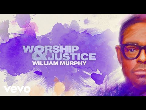 William Murphy - Worship & Justice (Lyric Video) ft. Common