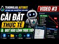 [P3] Thực Tế Cài Đặt &amp; Vận Hành TradingLab AutoBot MT5 | Xem Bot Vào Lệnh &amp; Trailing Stop Thực Chiến