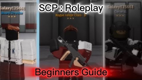 SCP : Roleplay complete beginners guide, tutorial, and more.