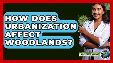 How Does Urbanization Affect Woodlands? - Earth Science Answers