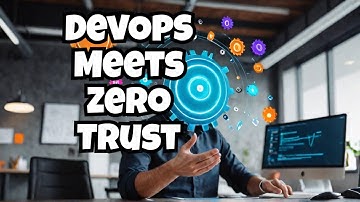Agile, DevOps, & DevSecOps with Zero Trust: A Unified Approach
