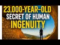 The 23,000-Year-Old Secret of Human Ingenuity: Unveiling the World’s Oldest Structure