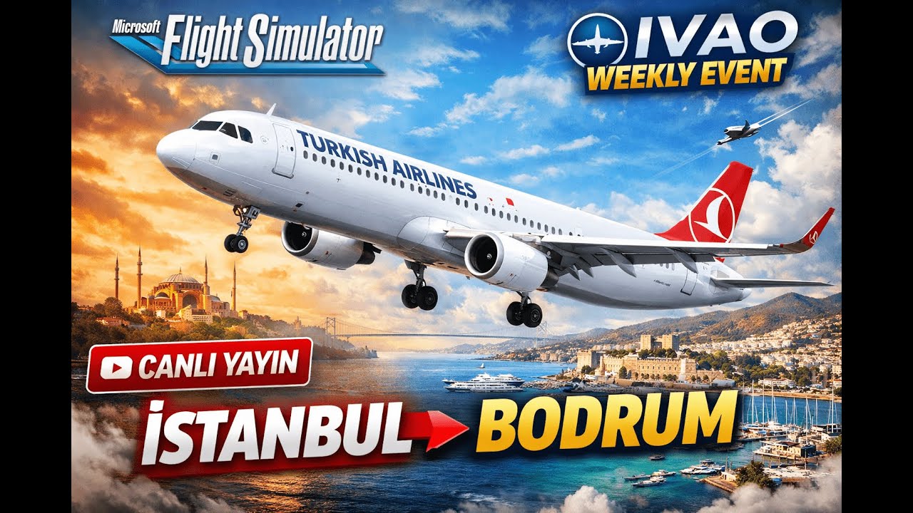 🔴 LIVE | IVAO Weekly Event | THY A321 İstanbul → Bodrum | Real ATC Traffic | MSFS 2020