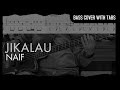 Naif  jikalau bass cover with tabs  play along tabs