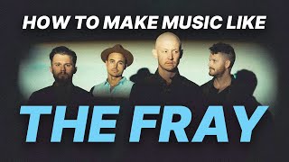 Video thumbnail of "How To Make Music Like The Fray | Music Production"