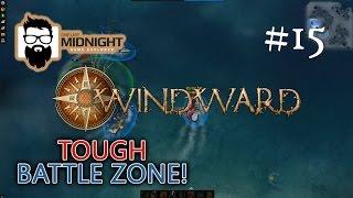 Windward Gameplay - WOW, WHAT A HARD ZONE TO CAPTURE! - Part 15 - Lets Play Windward