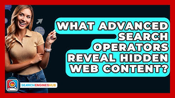 What Advanced Search Operators Reveal Hidden Web Content? - SearchEnginesHub.com