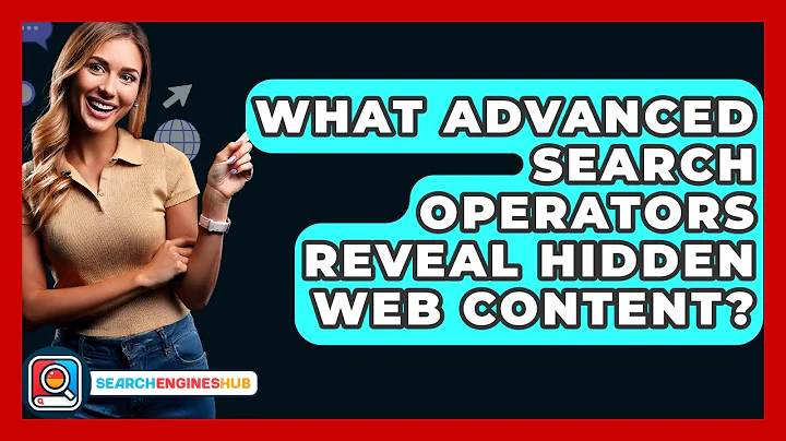What Advanced Search Operators Reveal Hidden Web Content? - SearchEnginesHub.com