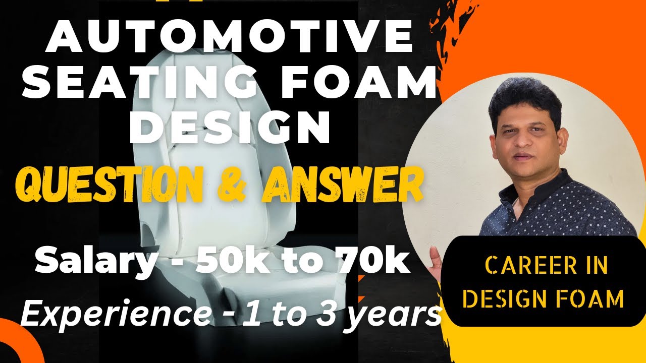 Automotive jobs l Automotive Seating Foam Design Question & Answer l