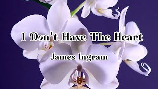 James Ingram  I Dont Have The Heart S