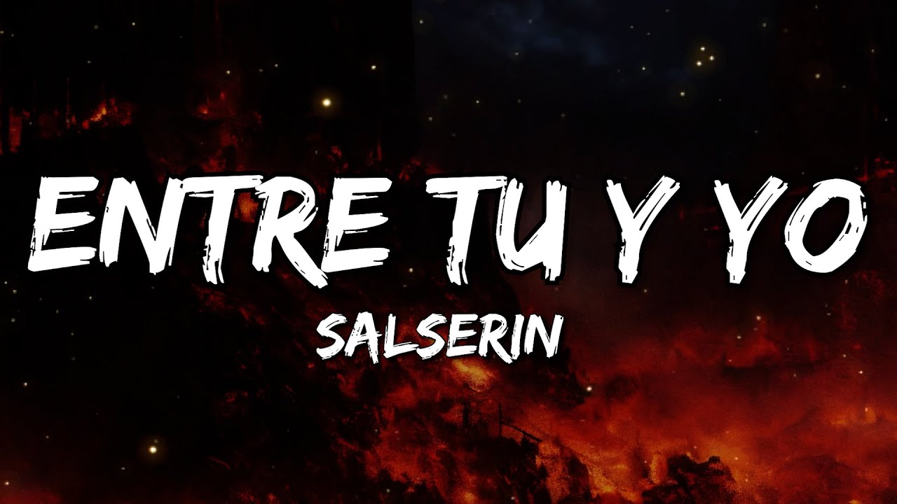 Salserin - Entre Tu Y Yo (Letra/Lyrics)