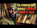Why Does Only The Ethiopian Bible Reveal The Hidden Truth About The Teachings Of Jesus?