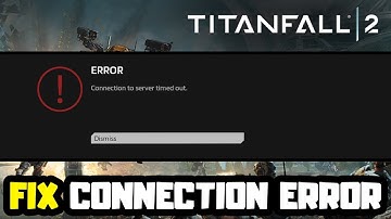 FIX Titanfall 2 - Error Connection to Server Timed Out