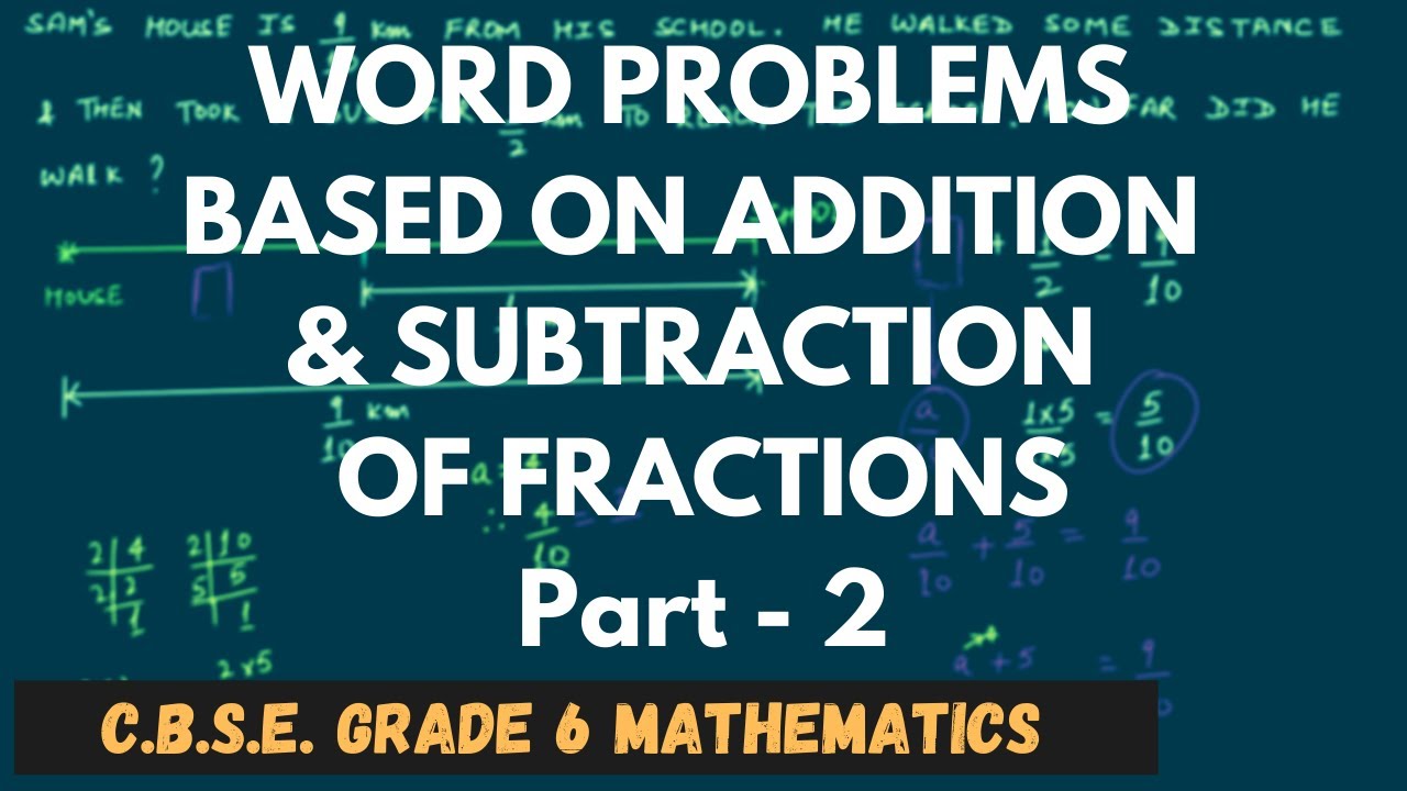 Word Problems Based on Addition & Subtraction of Fractions - Part 2 ...
