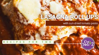 Small Batch Lasagna roll ups with Sun-Dried Tomato Pesto | Lasagna For Two