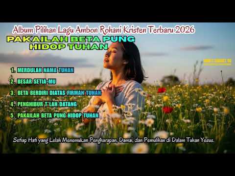 PAKAILAH BETA PUNG HIDOP TUHAN  | Album Pilihan Lagu Ambon Rohani Kristen Terbaru 2026