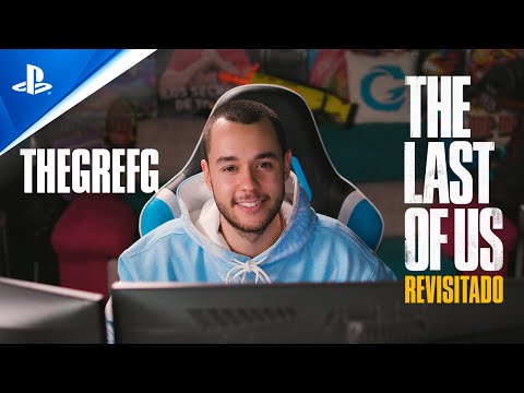 TheGrefg – THE LAST OF US REVISITADO Episodio 1 | PlayStation España