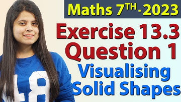 Q 1, Ex 13.3 - Visualising Solid Shapes, Chapter 13, Maths Class 7th - NCERT, New Syllabus 2023 CBSE