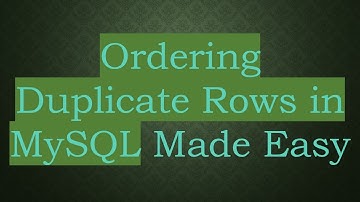 Ordering Duplicate Rows in MySQL Made Easy