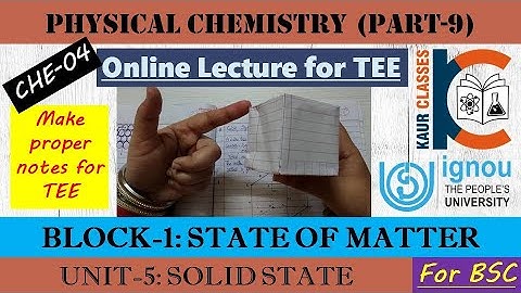 BSC Online Lecture- CHE-04 | Physical Chemistry (Part-9) | Block-1 | Unit-5, Solid State | IGNOU |