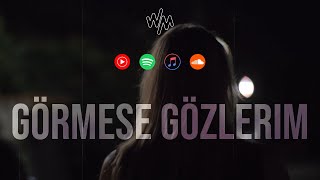 Görmese Gözlerim 