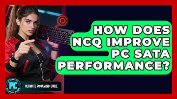 How Does NCQ Improve PC SATA Performance? - Ultimate PC Gaming Guide