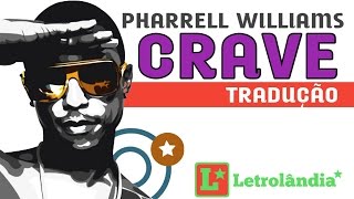 PHARRELL WILLIAMS - CRAVE(TRADUÇÃO E LETRA ORIGINAL) LYRIC VIDEO