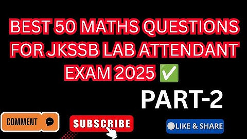 BEST 50 MATHS QUESTIONS FOR JKSSB LAB ATTENDANT EXAM 2025 ✅ PART-2
