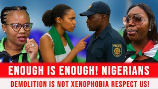Enough is Enough! Nigerians Call It Xenophobia, South Africans Say ‘Respect Us!’ | After Demolitions