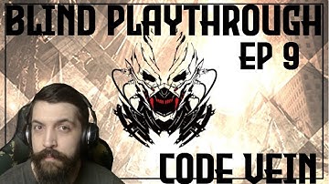 Code Vein First Playthrough | Episode 9