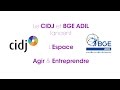 Espace agir  entreprendre avec bge adil et le cidj