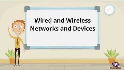Wired and Wireless Networks and Devices