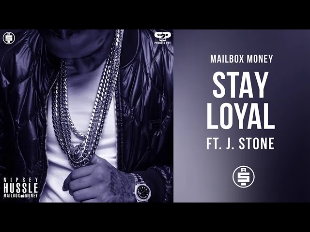 Stay Loyal (ft. J. Stone) - Nipsey Hussle (Mailbox Money) class=