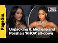 ‘RHOA’ recap: Unpacking Porsha &amp; K. Michelle’s sit down | Page Six Radio