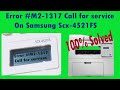 Error #M2-1317 Call for service on Samsung SCX-4521FS/SCX-4650 Full Solution (Paper Jam /Tech Mode)