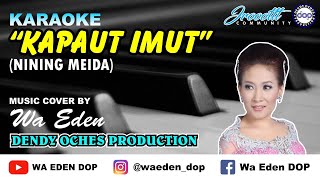 KARAOKE KAPAUT IMUT - NINING MEIDA │ MUSIC COVER BY WA EDEN