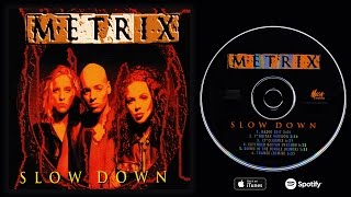 Metrix - Slow Down (Full Maxi Single)