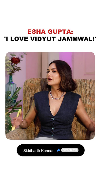 Esha Gupta on why she loves Vidyut Jammwal!