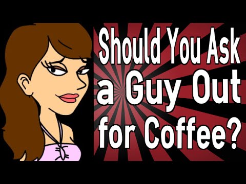 Should You Ask a Guy Out for Coffee?